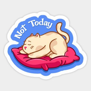 Not Today Cat Sticker